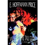 Valley of the Tall Gods and Other Tales from the Pulps by Price, E. Hoffmann, 9781434468277