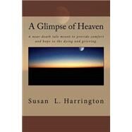 A Glimpse of Heaven by Harrington, Susan L., 9781508718277