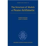 The Structure of Models of Peano Arithmetic by Kossak, Roman; Schmerl, Jim, 9780198568278