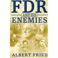 FDR and His Enemies by Fried, Albert, 9780312238278