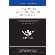 Complying with Employment Regulations : Leading Lawyers on Key Regulations, Recent Trends, and Effective Compliance Practices (Inside the Minds) by Fournier, Eddie, 9780314908278
