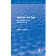 Against The Age (Routledge Revivals): An Introduction to William Morris by Faulkner; Peter, 9780415678278