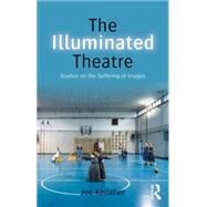 The Illuminated Theatre: Studies on the Suffering of Images by Kelleher; Joe, 9780415748278