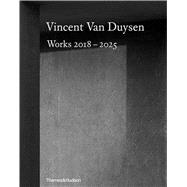 Vincent Van Duysen Works 2018-2025 by Van Duysen, Vincent; Soller, Kurt; Dubois, Marc, 9780500028278