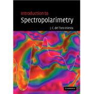 Introduction to Spectropolarimetry by Jose Carlos del Toro Iniesta, 9780521818278