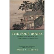 The Four Books: The Basic Teaching of the Later Confucian Tradition by Gardner, Daniel K., 9780872208278