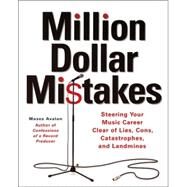 Million Dollar Mistakes Steering Your Music Career Clear of Lies, Cons, Catastrophes, and Landmines by Avalon, Moses, 9780879308278