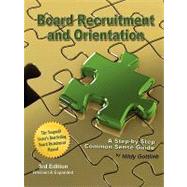 Board Recruitment and Orientation: A Step-by-step, Common Sense Guide by Gottlieb, Hildy, 9780971448278