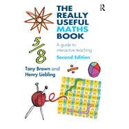 The Really Useful Maths Book: A guide to interactive teaching by Brown,Tony, 9781138138278