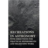 Recreations In Astronomy, With Directions For Practical Experiments And Telescopic Work by Warren, Henry White, 9781408648278