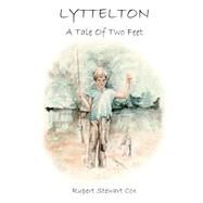Lyttelton - a Tale of Two Feet by Cox, Rupert Stewart, 9781500168278
