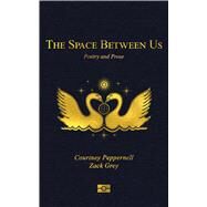 The Space Between Us by Peppernell, Courtney; Grey, Zack, 9781524858278