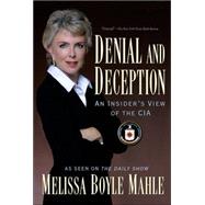Denial and Deception An Insider's View of the CIA by Mahle, Melissa Boyle, 9781560258278