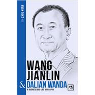 Wang Jianlin & Dalian Wanda: A Business and Life Biography by Xuan, Zhou, 9781911498278