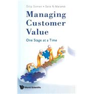 Managing Customer Value: One Stage at a Time by Soman, Dilip; N-marandi, Sara, 9789812838278