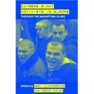 Extreme Right Activists in Europe: Through the magnifying glass by Bert Klandermans; Free Univers, 9780415358279