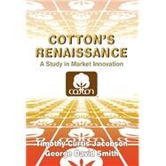 Cotton's Renaissance: A Study in Market Innovation by George David Smith , Timothy Curtis Jacobson, 9780521808279