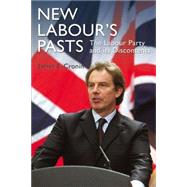 New Labour's Pasts: The Labour Party and Its Discontents by Cronin,James E., 9780582438279
