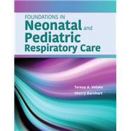 Foundations in Neonatal  &  Pediatric Respiratory Care by Volsko, Terry; Barnhart, Sherry, 9780763778279