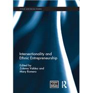 Intersectionality and Ethnic Entrepreneurship by Valdez; Zulema, 9781138058279