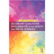 Secondary Qualitative Data Analysis in the Health and Social Sciences by Beck; Cheryl Tatano, 9781138298279