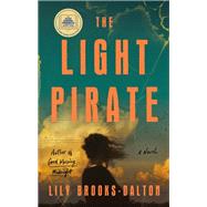 The Light Pirate GMA Book Club Selection by Brooks-Dalton, Lily, 9781538708279