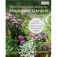 Plant Combinations for an Abundant Garden by Squire, David; Bridgewater, Alan; Bridgewater, Gill, 9781580118279