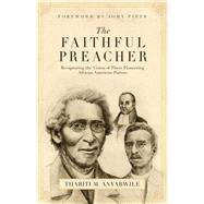 The Faithful Preacher by Anyabwile, Thabiti M., 9781581348279