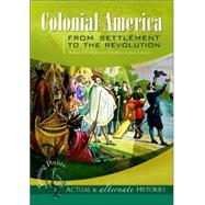 Colonial America from Settlement to the Revolution by Carlisle, Rodney P., 9781851098279