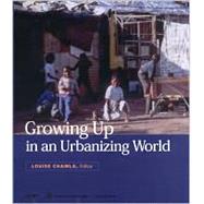 Growing Up in an Urbanising World by Chawla, Louise; Unesco, 9781853838279