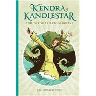Kendra Kandlestar and the Shard from Greeve by Fodi, Lee Edward, 9781927018279