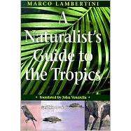 A Naturalist's Guide to the Tropics by Lambertini, Marco, 9780226468280