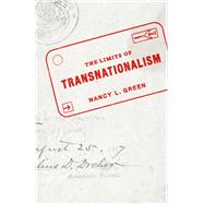 The Limits of Transnationalism by Green, Nancy L., 9780226608280