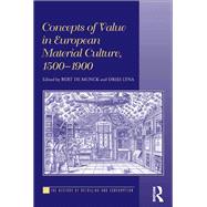 Concepts of Value in European Material Culture, 1500-1900 by Bert De Munck; Dries Lyna, 9780367598280