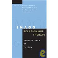 Imago Relationship Therapy Perspectives on Theory by Hendrix, Harville; Hunt, Helen LaKelly; Hannah, Mo Therese; Luquet, Wade; Mason, Randall C., 9780787978280