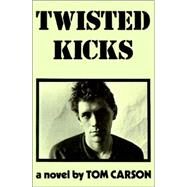 Twisted Kicks by Carson, Tom, 9780934558280