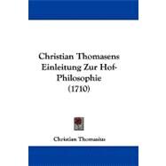 Christian Thomasens Einleitung Zur Hof-philosophie by Thomasius, Christian, 9781104738280