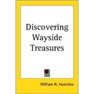 Discovering Wayside Treasures by Hutchins, William N., 9781417988280