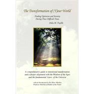 Transformation of (Y)our World : Finding Optimism and Serenity During These Difficult Times by Trujillo, Delia M., 9781436318280