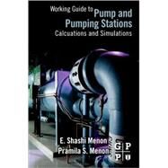 Working Guide to Pumps and Pumping Stations: Calculations and Simulations by Menon, E. Shashi; Menon, Pramila S., 9781856178280