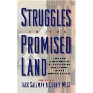Struggles in the Promised Land Towards a History of Black-Jewish Relations in the United States by Salzman, Jack; West, Cornel, 9780195088281