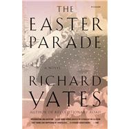 The Easter Parade A Novel by Yates, Richard, 9780312278281