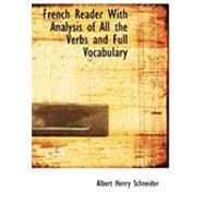 French Reader With Analysis of All the Verbs and Full Vocabulary by Schneider, Albert Henry, 9780559028281