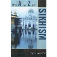 The a to Z of Sikhism by McLeod, W. H., 9780810868281