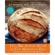 The New Artisan Bread in Five Minutes a Day The Discovery That Revolutionizes Home Baking by Hertzberg, Jeff, M.D.; Franois, Zo; Gross, Stephen Scott, 9781250018281