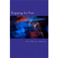 Rapping for Fun by Spong, Ian Grant, 9781463588281