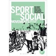 Sport and Social Movements From the Local to the Global by Harvey, Jean; Horne, John; Safai, Parissa; Darnell, Simon; Courchesne-O'Neill, Sebastien; Horne, John, 9781474238281