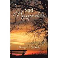 Sad Moments by Malouf, George H., 9781543468281