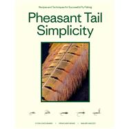 Pheasant Tail Simplicity by Yvon Chouinard; Craig Mathews; Mauro Mazzo, 9781952338281
