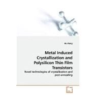 Metal Induced Crystallization and Polysilicon Thin Film Transistors by Zhang, Bo, 9783639158281